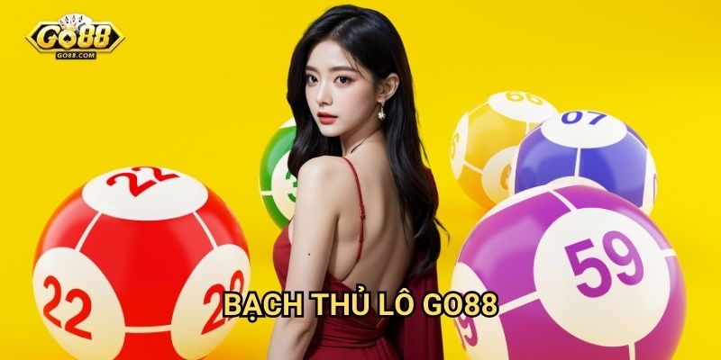 Bạch thủ lô Go88 - Chiến thuật dành riêng cao thủ 1 Bạch thủ lô Go88 - Chiến thuật dành riêng cao thủ