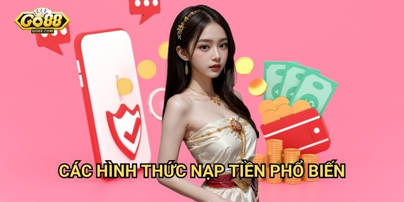 Nạp tiền Go88 - Phương thức giao dịch đa dạng 2 Các hình thức nạp tiền phổ biến