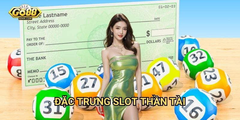 Đặc trưng slot thần tài