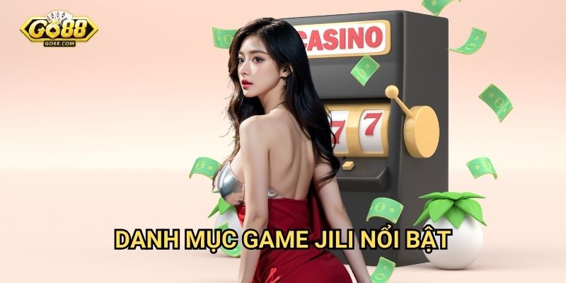 Nổ hũ Jili Go88 - Sân chơi slot game chất lượng 2 Danh mục game Jili nổi bật