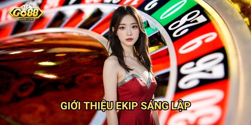 Giới thiệu ekip sáng lập