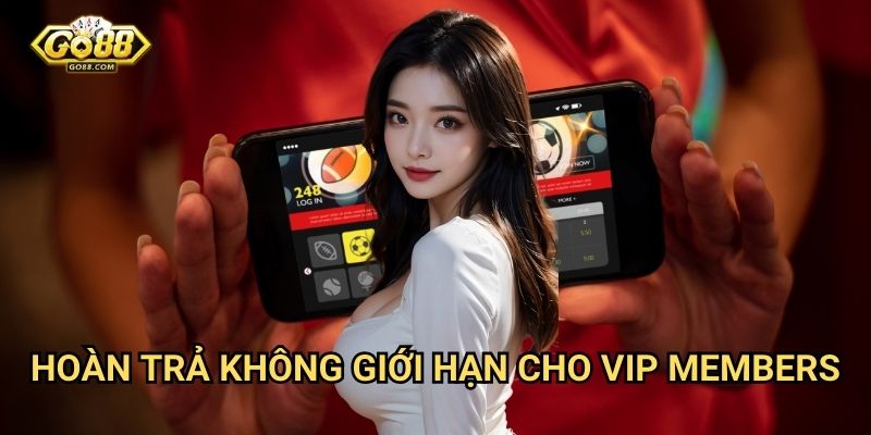 Hoàn trả không giới hạn cho VIP members