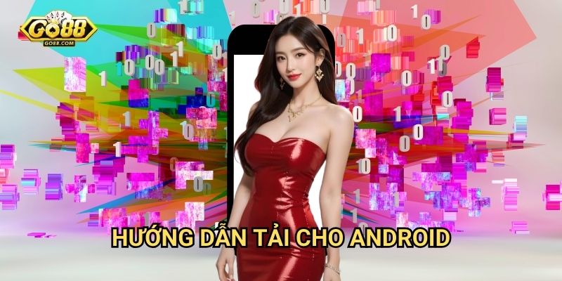 Tải app Go88 - Cài đặt ứng dụng di động dễ dàng 2 Hướng dẫn tải cho Android