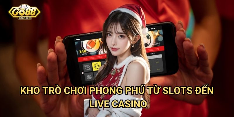 Kho trò chơi phong phú từ Slots đến Live Casino