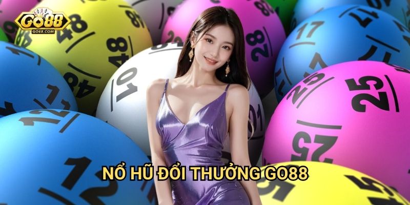 Nổ hũ đổi thưởng Go88 - Đổi tiền thật nhanh chóng 1 Nổ hũ đổi thưởng Go88 - Đổi tiền thật nhanh chóng