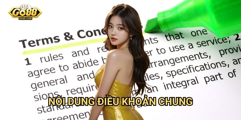 Điều khoản và Điều kiện Go88 - Quy định sử dụng dịch vụ toàn diện 1 Nội dung điều khoản chung
