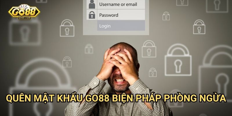 Quên mật khẩu Go88 - Khôi phục tài khoản hiệu quả 3 Quên mật khẩu Go88 - Biện pháp phòng ngừa