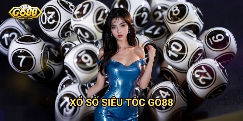 Xổ số siêu tốc Go88 - Kết quả nhanh thưởng lớn 1 Xổ số siêu tốc Go88 - Kết quả nhanh thưởng lớn
